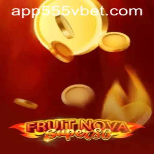 Discover FruitNovaSuper80: A Vibrant Gaming Experience with 555Vbet.COM