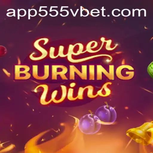 Experience the Thrill: SuperBurningWins at 555Vbet.COM